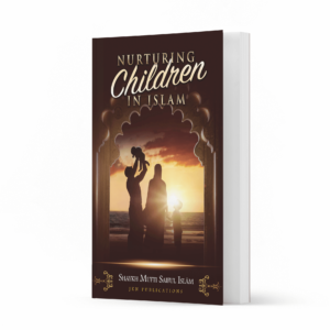 Nurturing Children in Islam Ismaeel Books